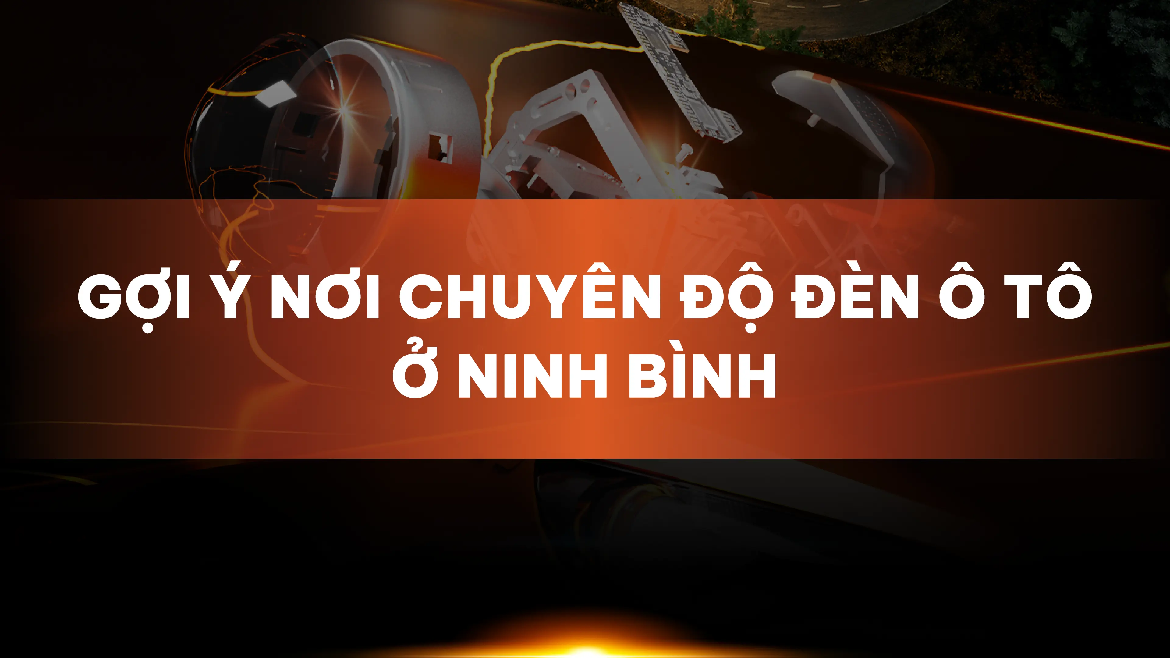 Gợi ý nơi chuyên độ đèn ô tô ở Ninh Bình