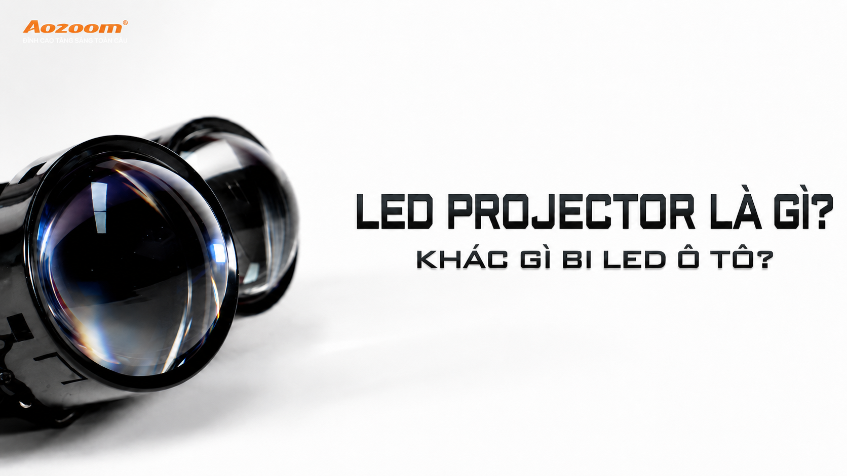 LED projector là gì? Khác gì bi LED ô tô?